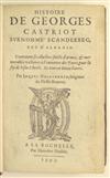 SKANDERBEG LAVARDIN, JACQUES DE. Historie de George Castriot, surnommé Scanderbeg, Roy d’Albanie. 1593. 8 leaves supplied in ms.